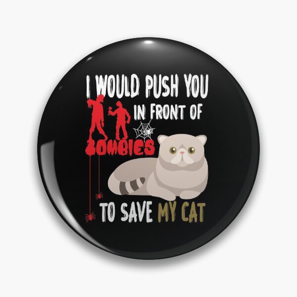 Item preview, I Would Push You In Front Of  Zombies To Save My Cat, Cute Exotic Shorthair Cat, Cat Lover Zombie Teez, Hungry Ghost, Halloween Gift For Boyfriend designed and sold by Rassitni.