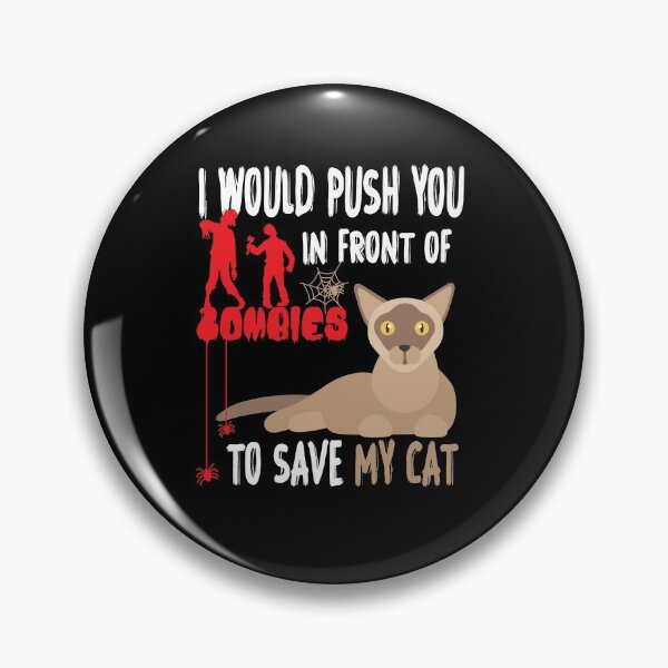 Item preview, I Would Push You In Front Of  Zombies To Save My Cat, Cute Burmese Cat, Cat Lover Zombie Teez, Hungry Ghost, Halloween Gift For Boyfriend designed and sold by Rassitni.