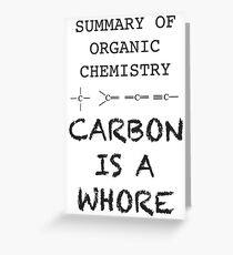 carbon is a whore - summary of organic chemistry Greeting Card