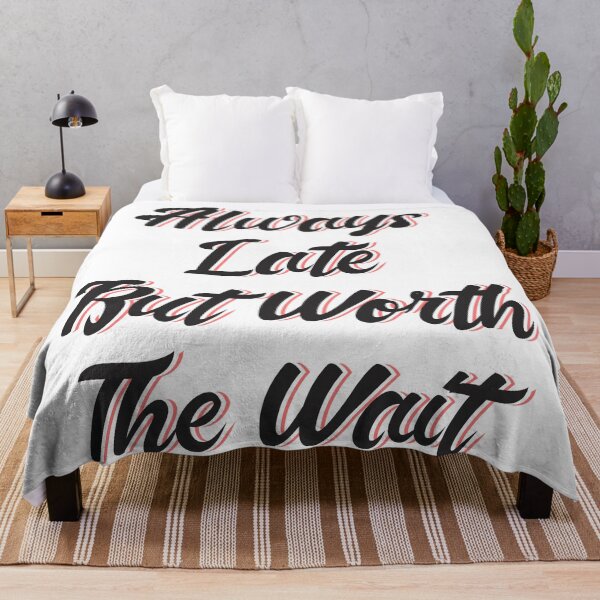 Item preview, Always Late but Worth the Wait design designed and sold by Samwithbooks.