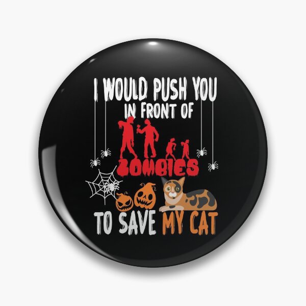 Item preview,  I Would Push You In Front Of  Zombies To Save My Cat, Cute Calico Cat, Cat Lover Zombie Teez, Hungry Ghost, Halloween Gift For Boyfriend designed and sold by Rassitni.