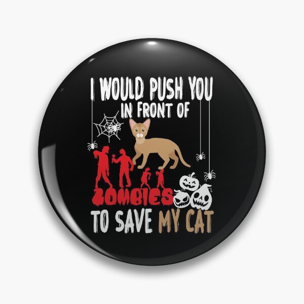 Item preview,  I Would Push You In Front Of  Zombies To Save My Cat, Cute Abyssinian Cat, Cat Lover Zombie Teez, Hungry Ghost, Halloween Gift For Boyfriend designed and sold by Rassitni.