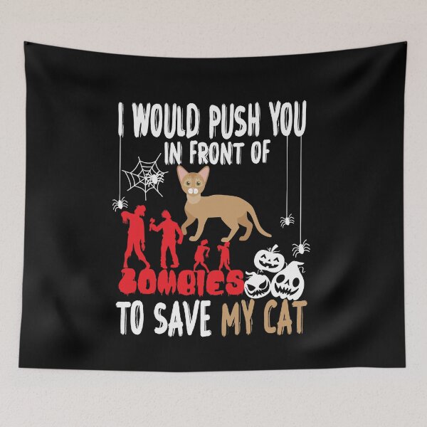 Item preview,  I Would Push You In Front Of  Zombies To Save My Cat, Cute Abyssinian Cat, Cat Lover Zombie Teez, Hungry Ghost, Halloween Gift For Boyfriend designed and sold by Rassitni.