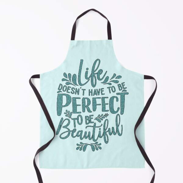 Item preview, Life Doesn't Have To Be Perfect To Be Beautiful designed and sold by goodguy53.