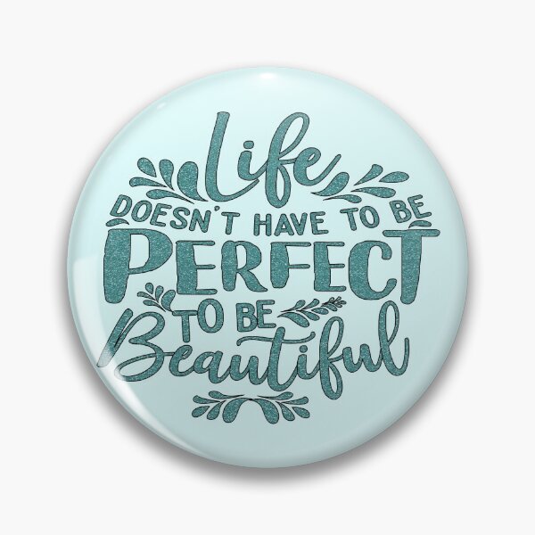 Item preview, Life Doesn't Have To Be Perfect To Be Beautiful designed and sold by goodguy53.