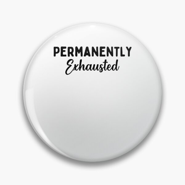 Item preview, Permanently Exhausted designed and sold by dr-tars.