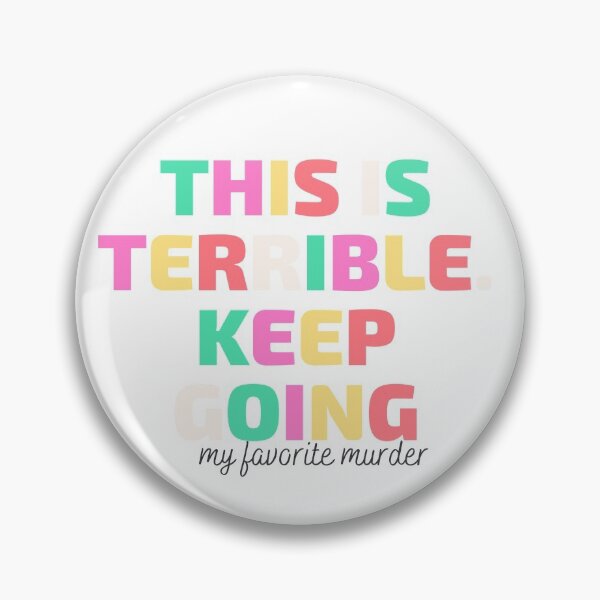 Item preview, This is terrible. Keep going. My Favorite Murder designed and sold by ShepherdSage.