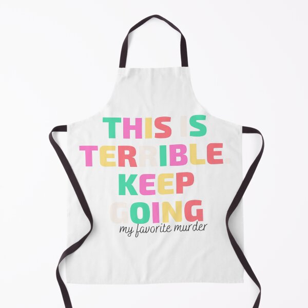 Item preview, This is terrible. Keep going. My Favorite Murder designed and sold by ShepherdSage.