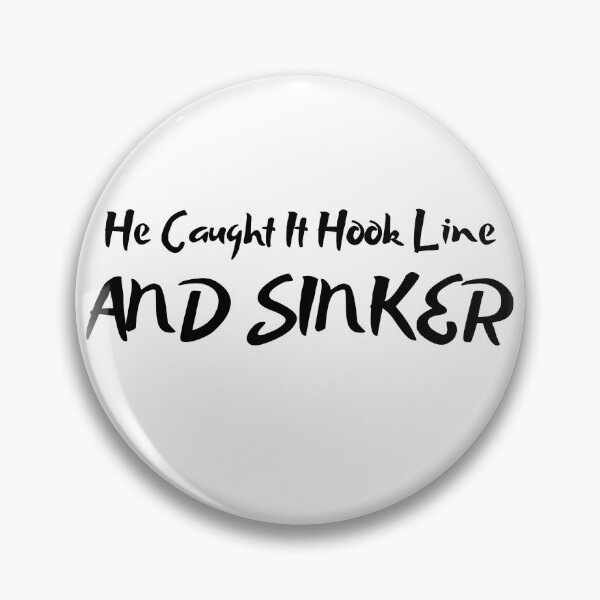 Item preview, He Caught It Hook Line And Sinker designed and sold by LarrysDesigns.