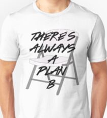 There's ALWAYS a Plan B Unisex T-Shirt