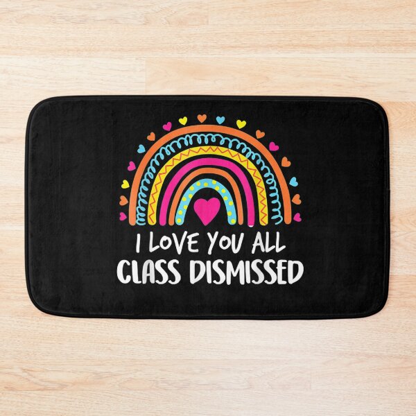 Item preview, I Love You All Class Dismissed Teacher Last Day Of School designed and sold by georgebuckart.