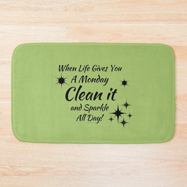 Item preview, When Life Gives You a Monday Clean it And Sparkle All Day designed and sold by SavvyCleaner.