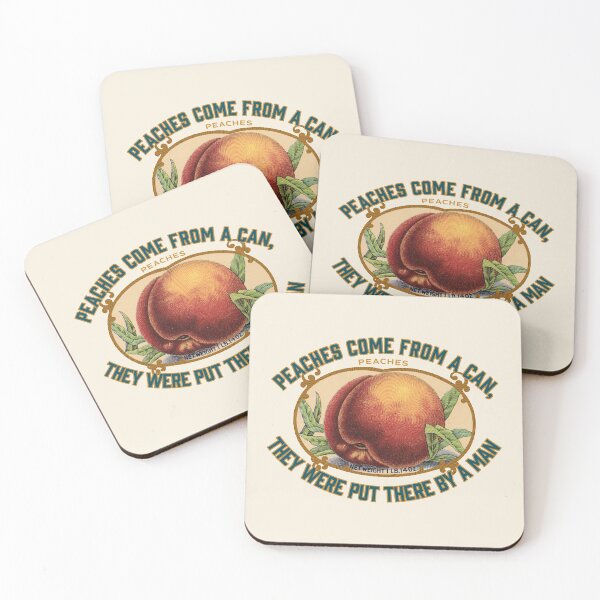 Item preview, PEACHES COME FROM A CAN, THEY WERE PUT THERE BY A MAN designed and sold by Giddygoatthe3rd.