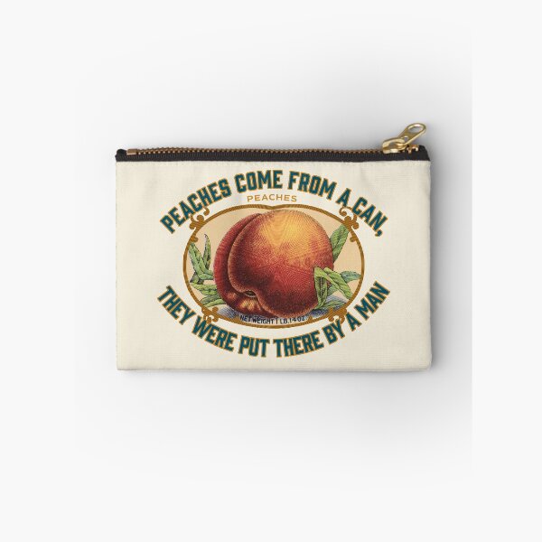 Item preview, PEACHES COME FROM A CAN, THEY WERE PUT THERE BY A MAN designed and sold by Giddygoatthe3rd.