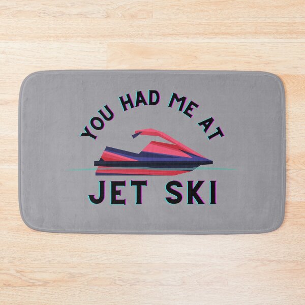 Item preview, You had me at Jet Ski Water Craft designed and sold by CarantinedChaos.