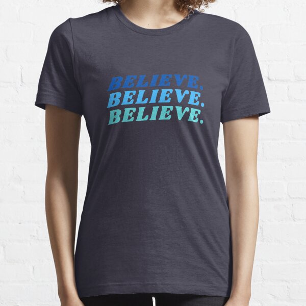 Believe in yourself Essential T-Shirt