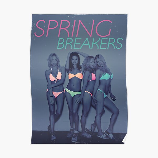Spring Breakers Posters Redbubble