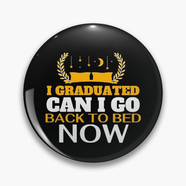 Item preview, I Graduated Can I go back to Bed now designed and sold by Mixture-DESIGN.