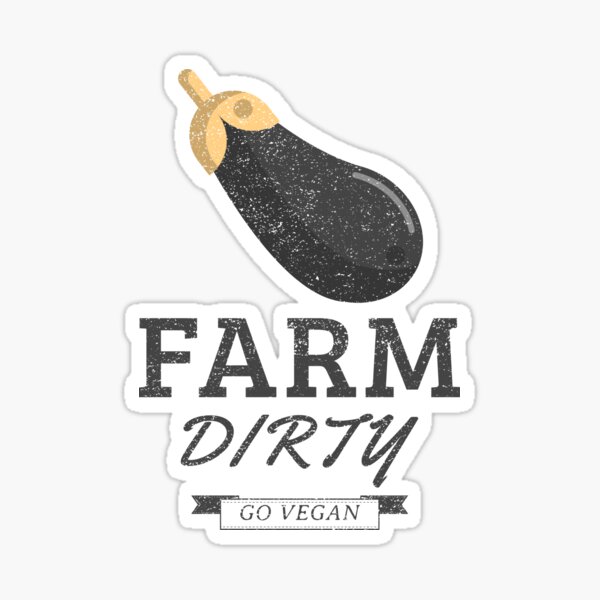 Farm Dirty - Go Vegan Sticker