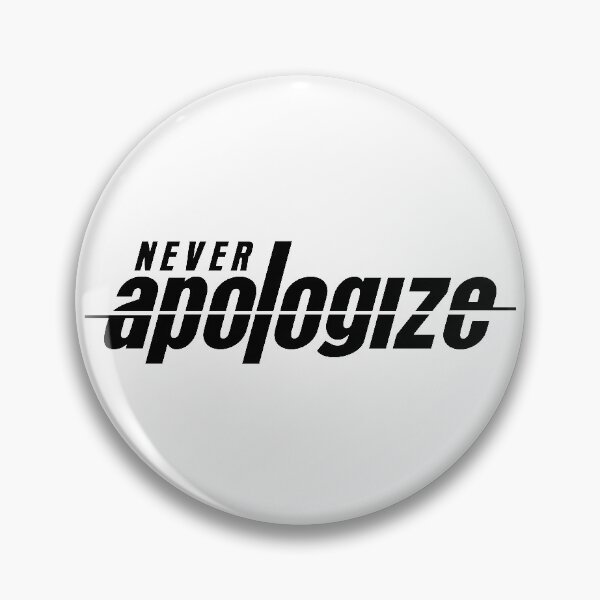 Item preview, Never Apologize designed and sold by marytrou.