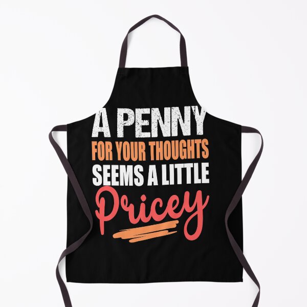 Item preview, A Penny For Your Thoughts Seems a Little Pricey Funny Hilarious Sayings designed and sold by RS-Collections.
