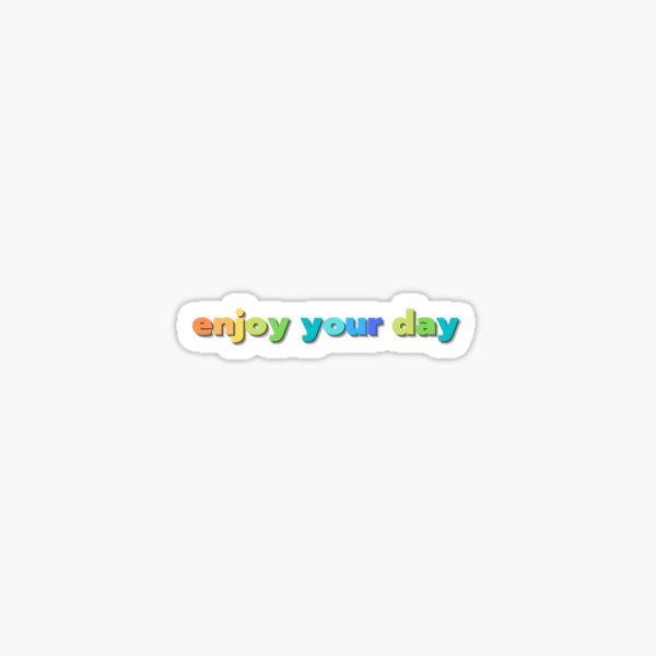 Enjoy Life Enjoy Your Day Sticker - Enjoy Life Enjoy Your Day Cobaltlend -  Discover & Share GIFs