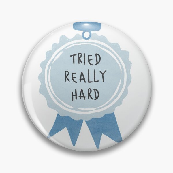 Item preview, Tried Really Hard designed and sold by Insidelilflower.