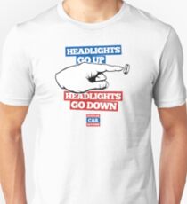 Headlights go UP, Headlights go DOWN! Unisex T-Shirt