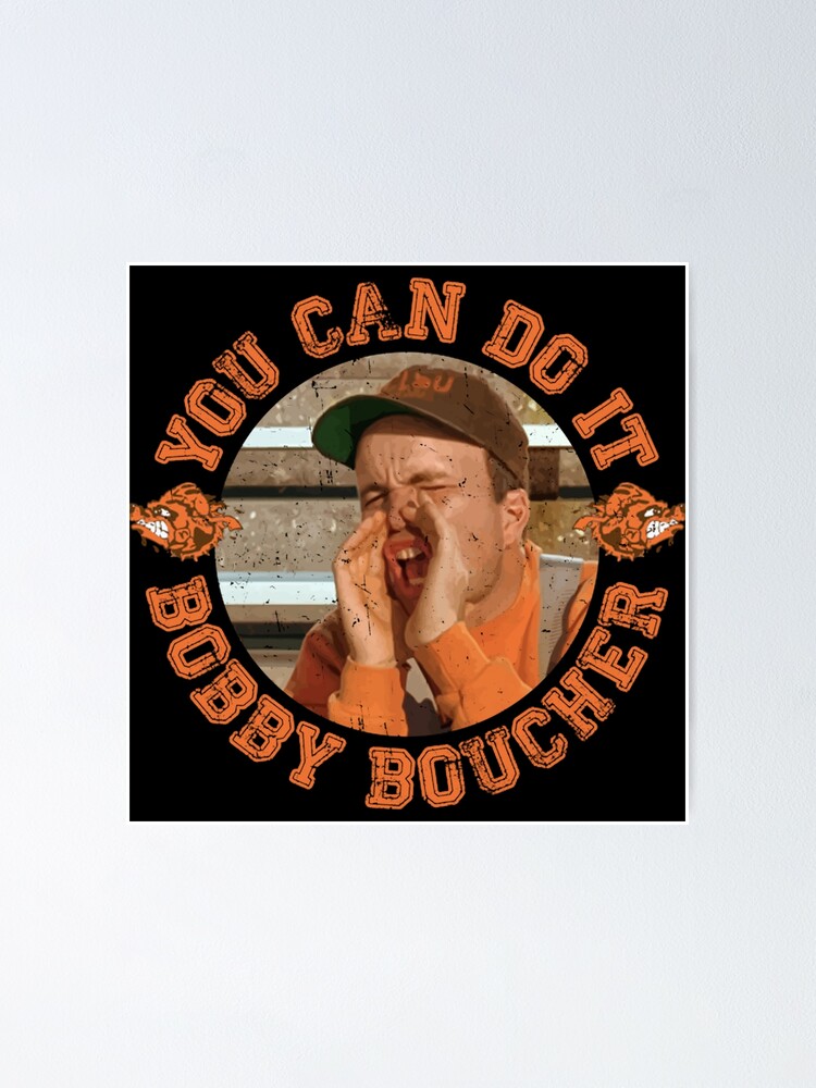 "You Can Do It Bobby Boucher Waterboy" Poster by ayyo28902 Redbubble
