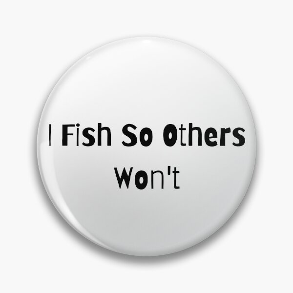Item preview, I Fish So Others Won't designed and sold by LarrysDesigns.