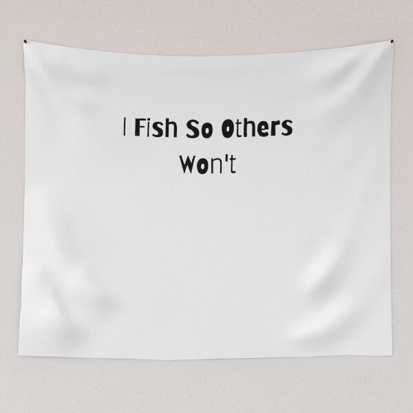 Item preview, I Fish So Others Won't designed and sold by LarrysDesigns.