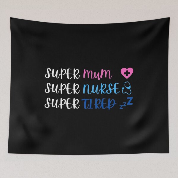Item preview, Super Mom Super Nurse Super Tired designed and sold by CeciLop.