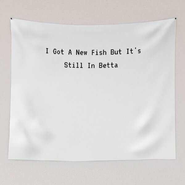 Item preview, I Got A New Fish But It's Still In Betta designed and sold by LarrysDesigns.