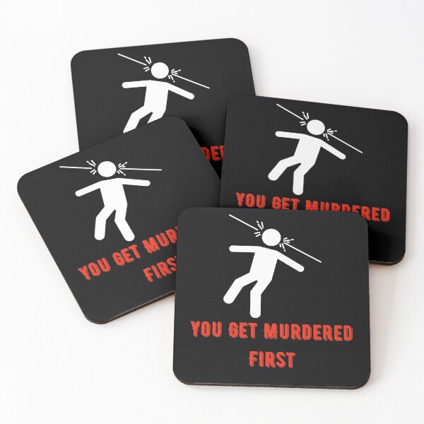 Item preview, you get murdered first designed and sold by November17th.