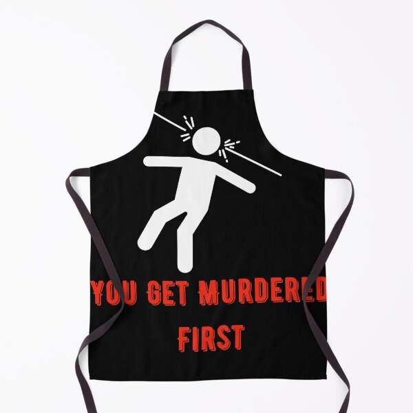 Item preview, you get murdered first designed and sold by November17th.
