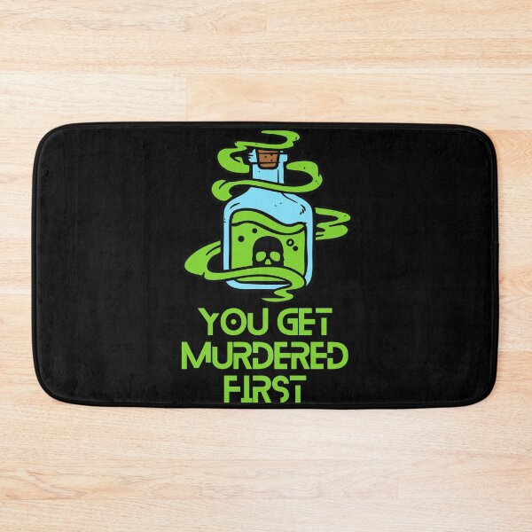 Item preview, you get murdered first designed and sold by November17th.