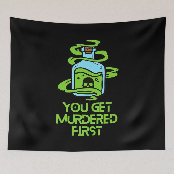 Item preview, you get murdered first designed and sold by November17th.