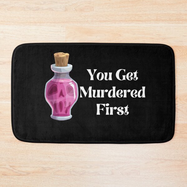 Item preview, you get murdered first designed and sold by November17th.