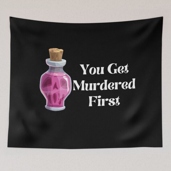 Item preview, you get murdered first designed and sold by November17th.