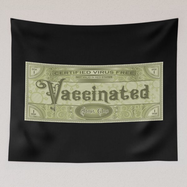 Item preview, Vaccinated - Virus Free - Admit One (not valid in red states) designed and sold by KearneyDesign.