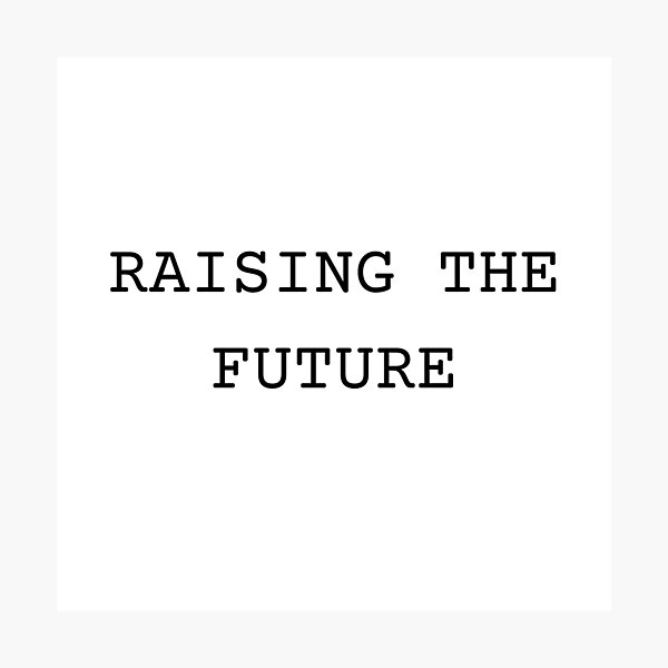 Item preview, Raising The Future designed and sold by TeeChest.