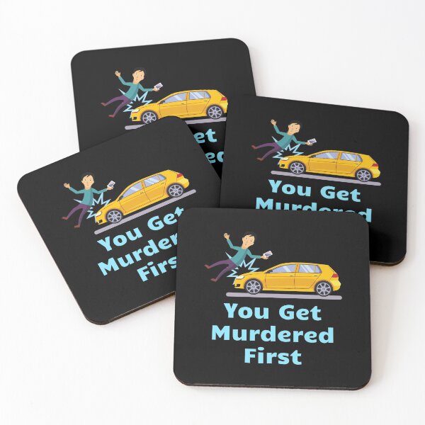 Item preview, you get murdered first designed and sold by November17th.