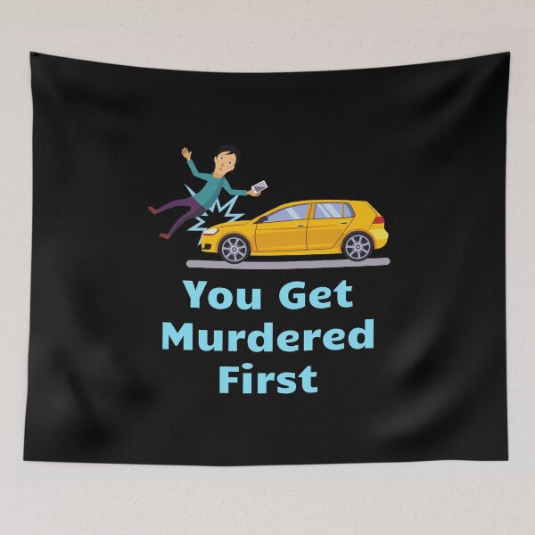 Item preview, you get murdered first designed and sold by November17th.