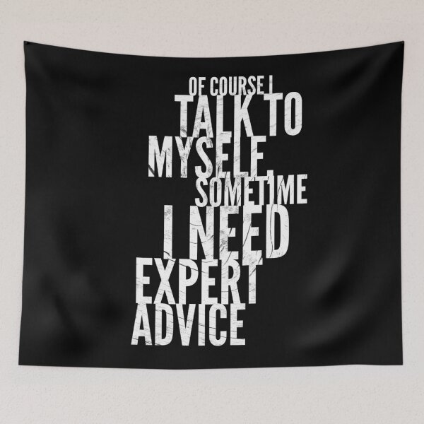 Item preview, Of Course I Talk To Myself Sometime I Need Expert Advice designed and sold by Ani1111.
