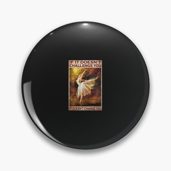 Item preview, If It Doesn't Challenge You It Doesn't Change You Ballet Girl Poster designed and sold by EdmundJWende.