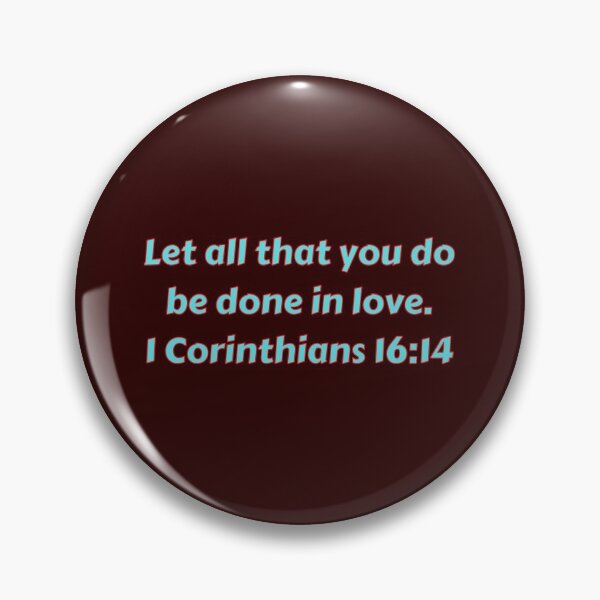 Item preview, Bible Verse 1 Corinthians 16:14 designed and sold by Prayingwarrior.