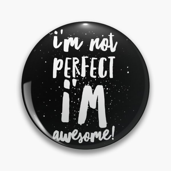 Item preview, I'm Not Perfect I'm Awesome  designed and sold by Ani1111.