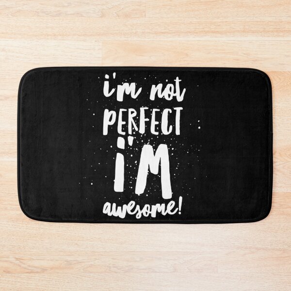 Item preview, I'm Not Perfect I'm Awesome  designed and sold by Ani1111.