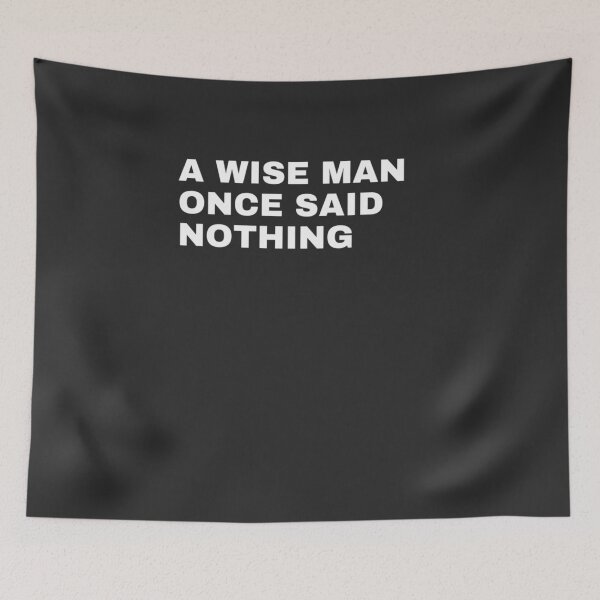 Item preview, A Wise Man Once Said Nothing designed and sold by malkhteb.