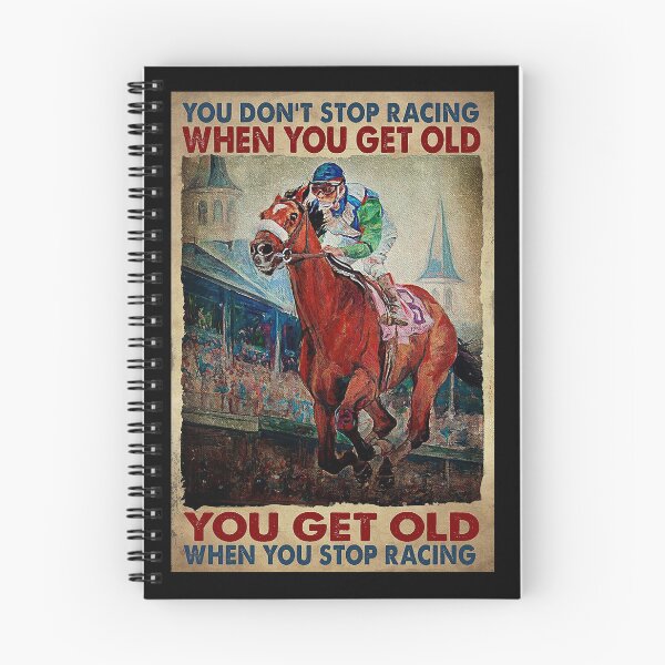 Item preview, You don't stop racing when you get old you get old when you stop racing horse race designed and sold by Kendall188.